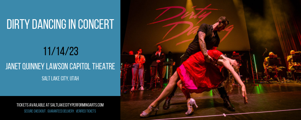 Dirty Dancing In Concert at Janet Quinney Lawson Capitol Theatre